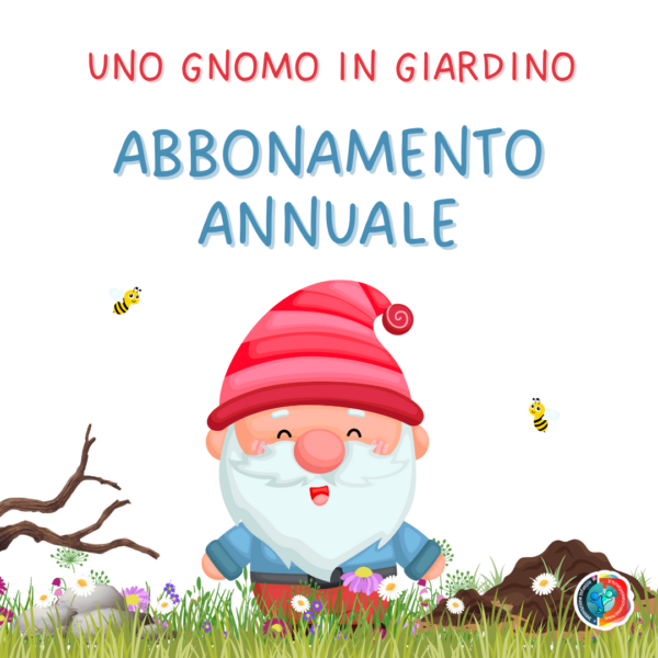 ABBONAMENTO ANNUALE : UNO GNOMO IN GIARDINO