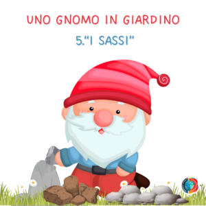 5° uda I SASSI: UNO GNOMO IN GIARDINO