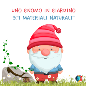 9° uda MATERIALI NATURALI: UNO GNOMO IN GIARDINO