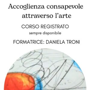 WORKSHOP: "ACCOGLIENZA CONSAPEVOLE". ACCOGLIERE CON L’ARTE corso registrato