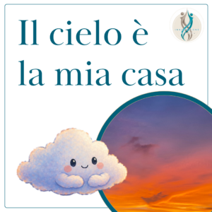 3° IL CIELO .Il cielo è la mia casa