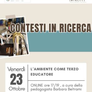 CONTESTI IN RICERCA: L'AMBIENTE COME TERZO EDUCATORE